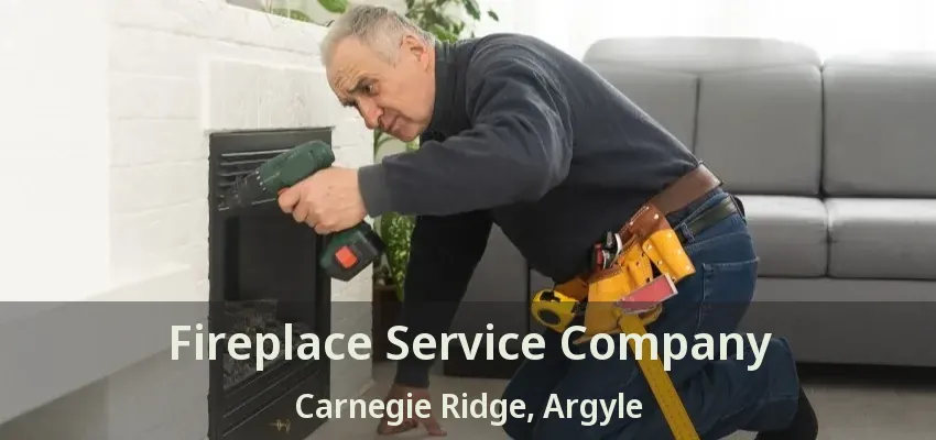 Fireplace Service Company Carnegie Ridge, Argyle - TX
