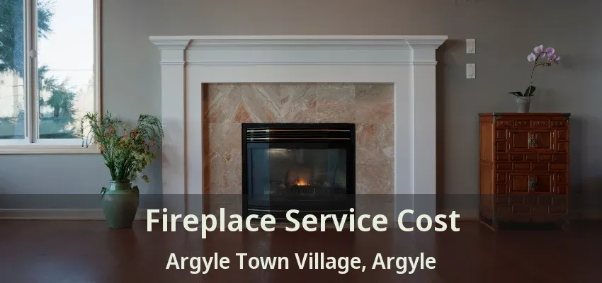 Fireplace Service Cost Argyle Town Village, Argyle - TX