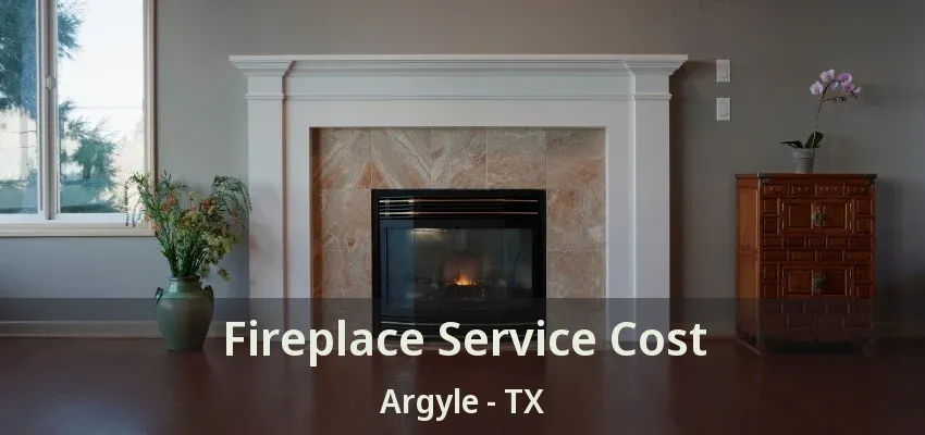 Fireplace Service Cost Argyle - TX