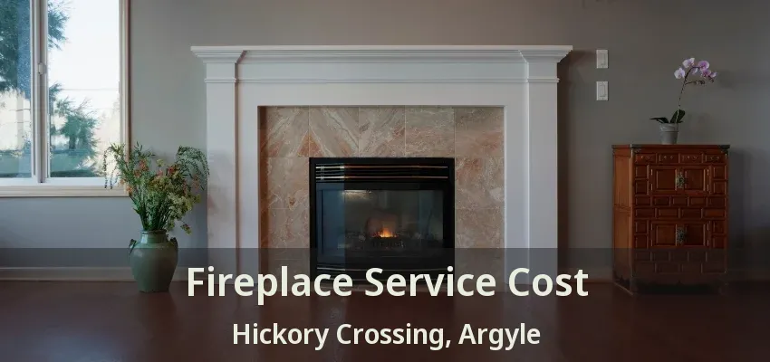 Fireplace Service Cost Hickory Crossing, Argyle - TX
