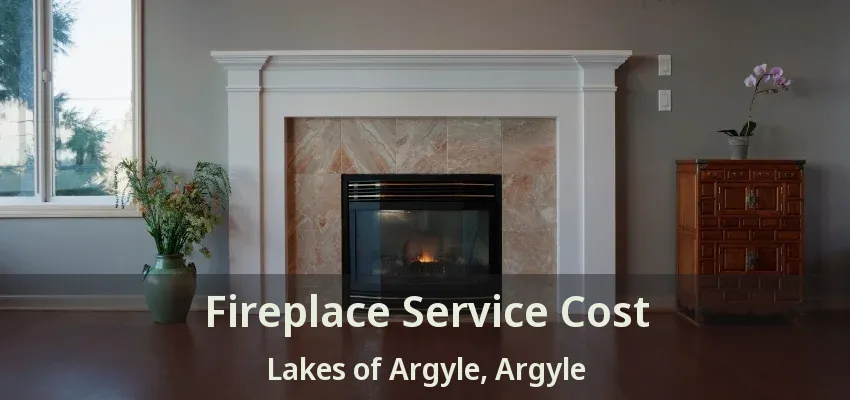 Fireplace Service Cost Lakes of Argyle, Argyle - TX
