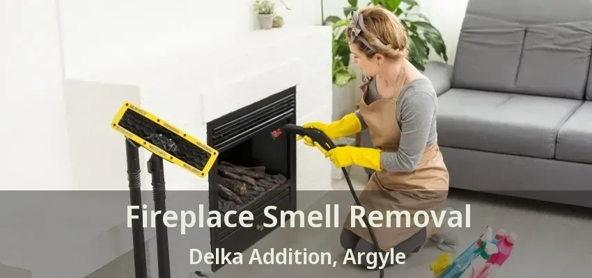 Fireplace Smell Removal Delka Addition, Argyle - TX
