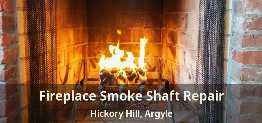 Fireplace Smoke Shaft Repair Hickory Hill, Argyle - TX