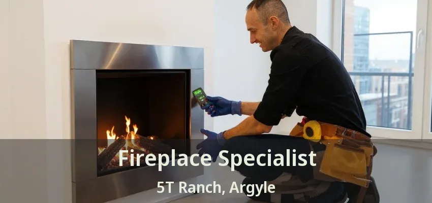 Fireplace Specialist 5T Ranch, Argyle - TX