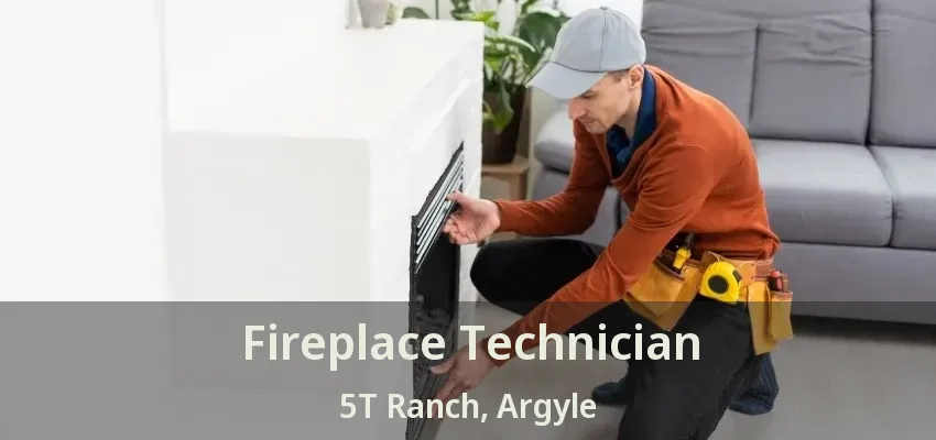 Fireplace Technician 5T Ranch, Argyle - TX
