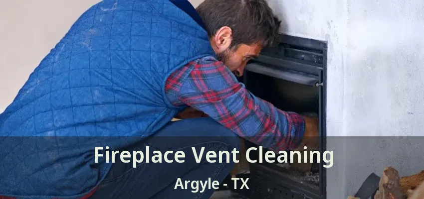Fireplace Vent Cleaning Argyle - TX