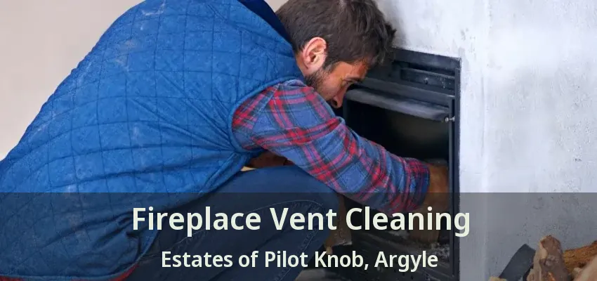 Fireplace Vent Cleaning Estates of Pilot Knob, Argyle - TX