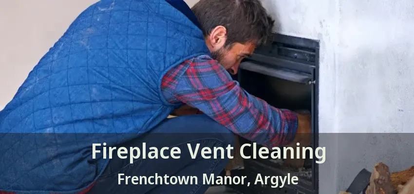Fireplace Vent Cleaning Frenchtown Manor, Argyle - TX