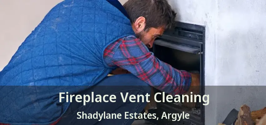 Fireplace Vent Cleaning Shadylane Estates, Argyle - TX
