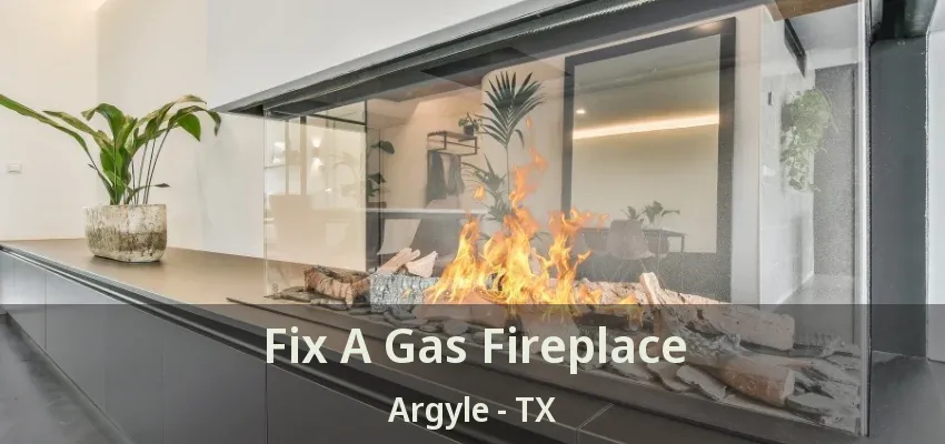 Fix A Gas Fireplace Argyle - TX