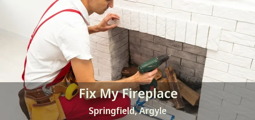 Fix My Fireplace Springfield, Argyle - TX
