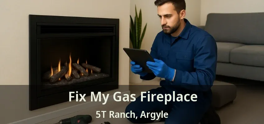 Fix My Gas Fireplace 5T Ranch, Argyle - TX