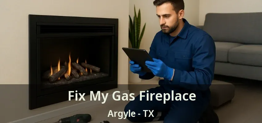 Fix My Gas Fireplace Argyle - TX