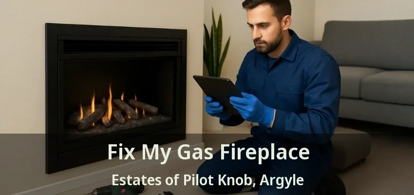 Fix My Gas Fireplace Estates of Pilot Knob, Argyle - TX