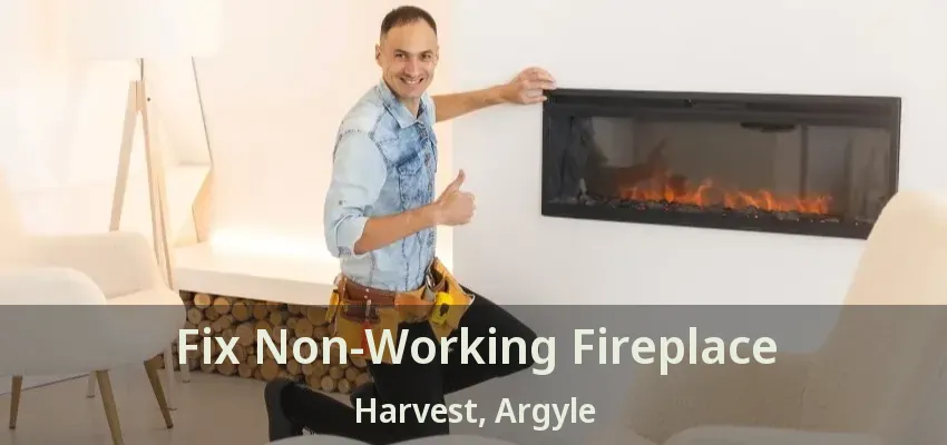 Fix Non-Working Fireplace Harvest, Argyle - TX