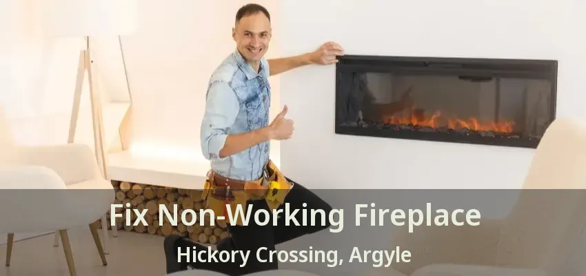 Fix Non-Working Fireplace Hickory Crossing, Argyle - TX