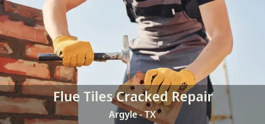 Flue Tiles Cracked Repair Argyle - TX