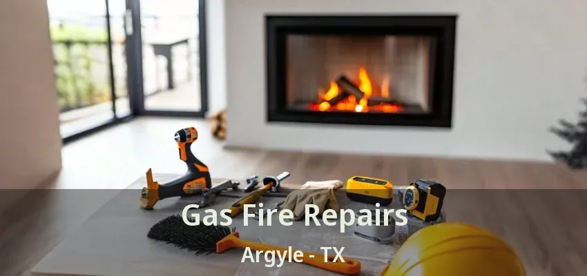 Gas Fire Repairs Argyle - TX