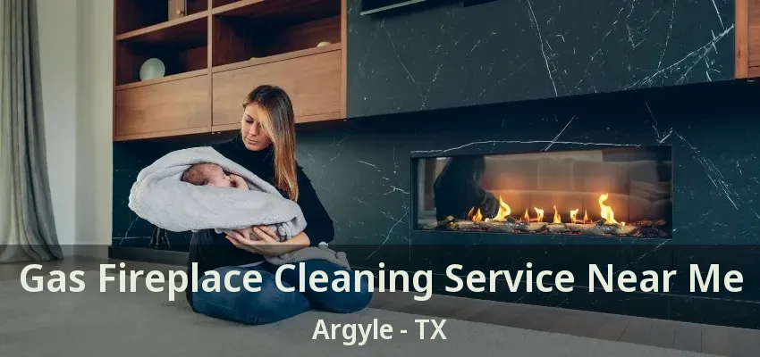 Gas Fireplace Cleaning Service Near Me Argyle - TX