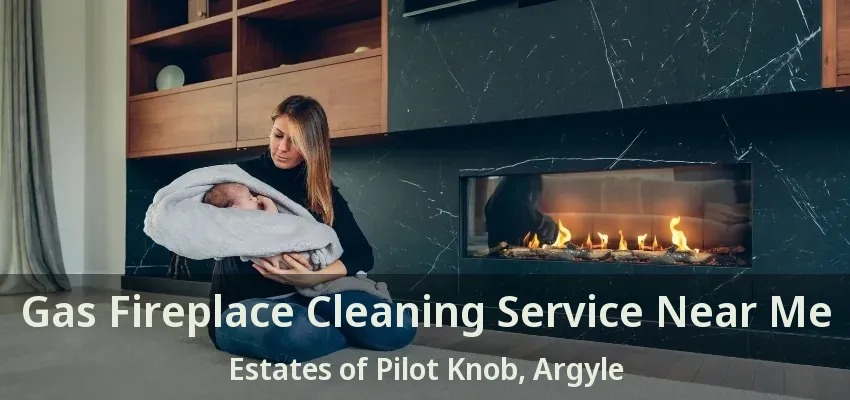 Gas Fireplace Cleaning Service Near Me Estates of Pilot Knob, Argyle - TX