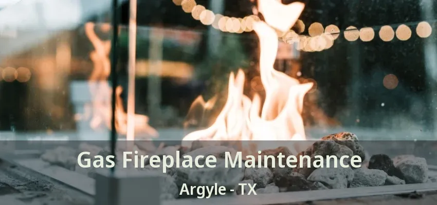 Gas Fireplace Maintenance Argyle - TX