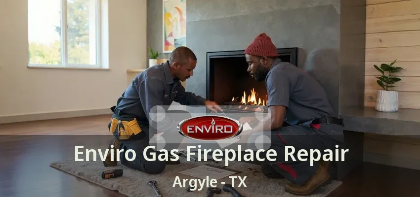 Enviro Gas Fireplace Repair Argyle - TX