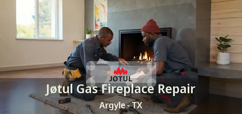 Jøtul Gas Fireplace Repair Argyle - TX