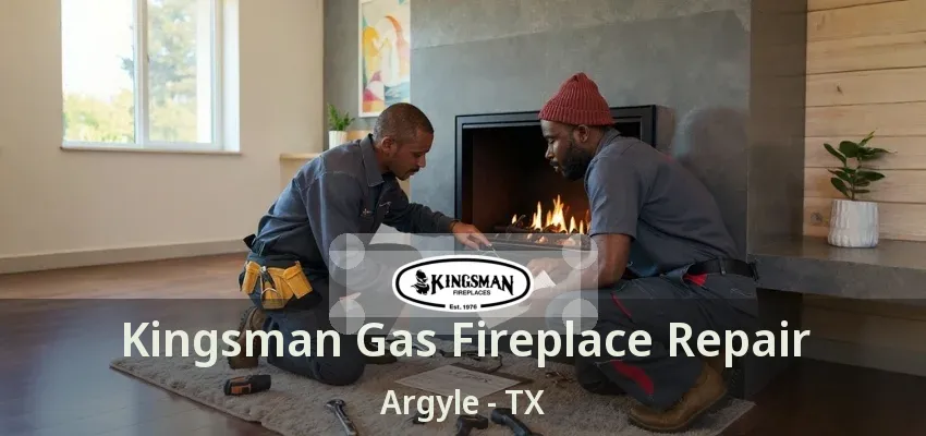 Kingsman Gas Fireplace Repair Argyle - TX