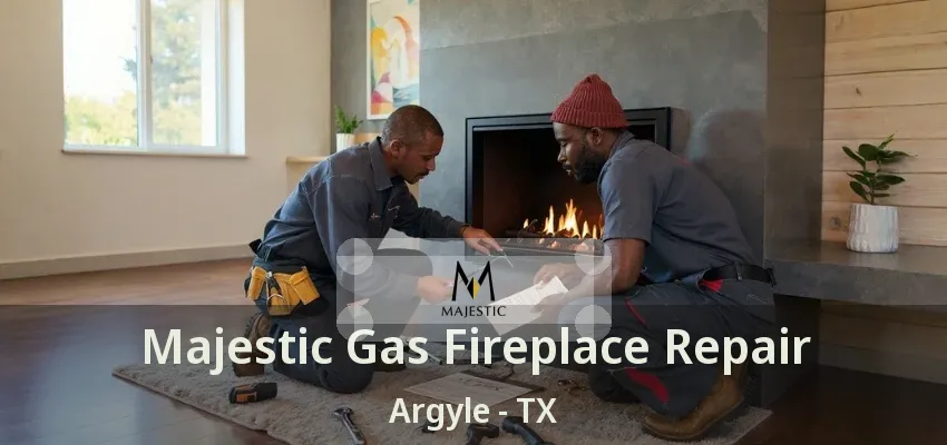 Majestic Gas Fireplace Repair Argyle - TX