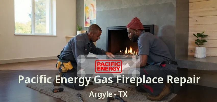 Pacific Energy Gas Fireplace Repair Argyle - TX