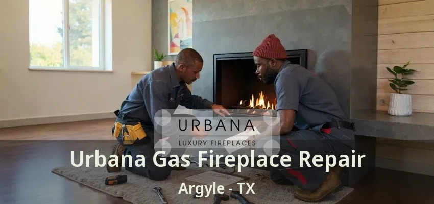 Urbana Gas Fireplace Repair Argyle - TX