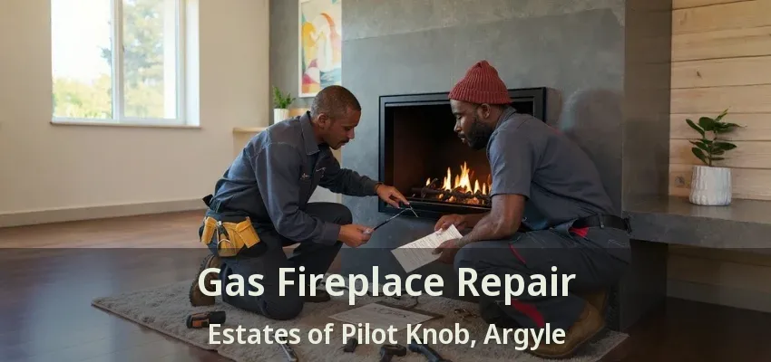 Gas Fireplace Repair Estates of Pilot Knob, Argyle - TX