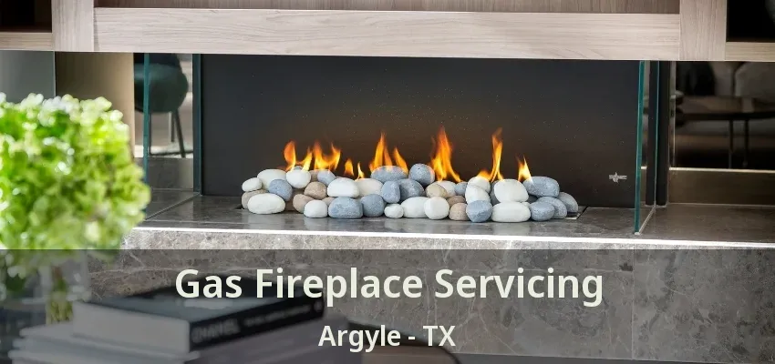 Gas Fireplace Servicing Argyle - TX