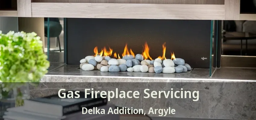 Gas Fireplace Servicing Delka Addition, Argyle - TX