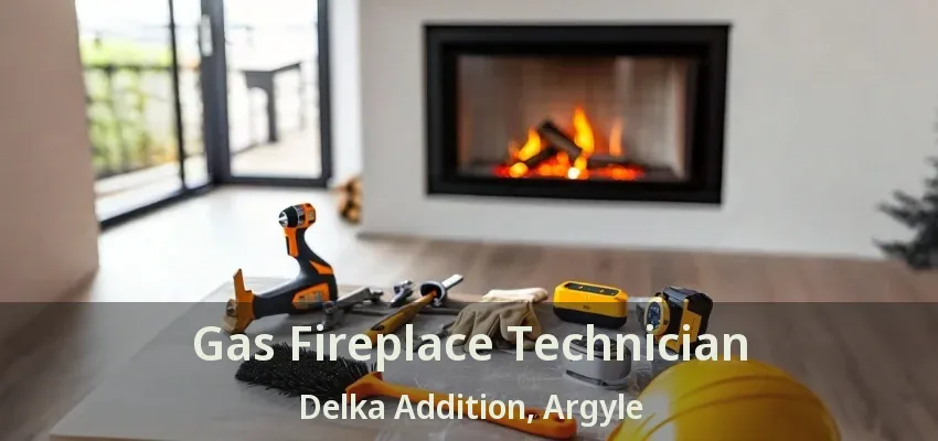 Gas Fireplace Technician Delka Addition, Argyle - TX