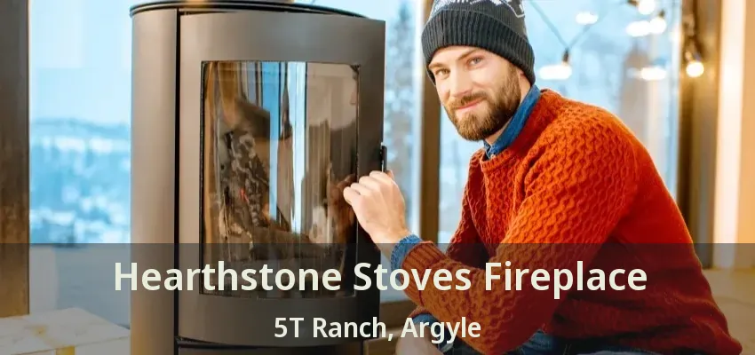 Hearthstone Stoves Fireplace 5T Ranch, Argyle - TX