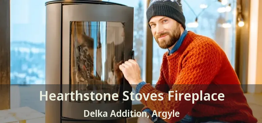 Hearthstone Stoves Fireplace Delka Addition, Argyle - TX