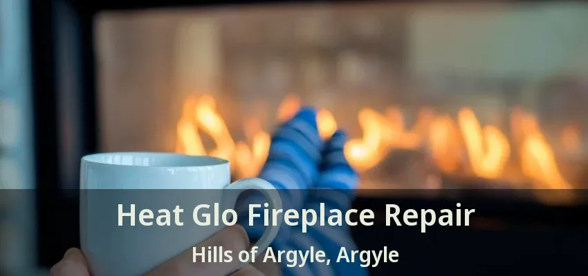 Heat Glo Fireplace Repair Hills of Argyle, Argyle - TX