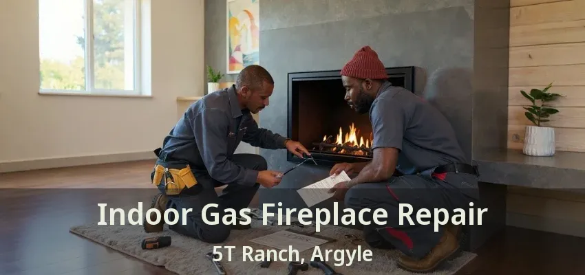 Indoor Gas Fireplace Repair 5T Ranch, Argyle - TX