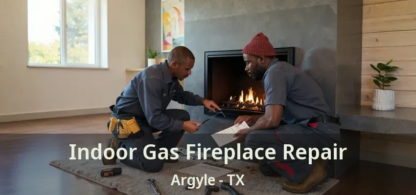Indoor Gas Fireplace Repair Argyle - TX