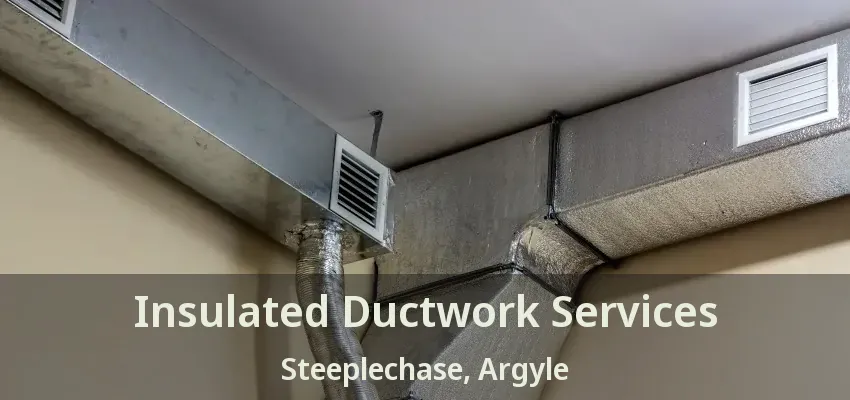 Insulated Ductwork Services Steeplechase, Argyle - TX