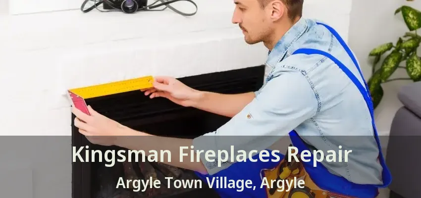 Kingsman Fireplaces Repair Argyle Town Village, Argyle - TX