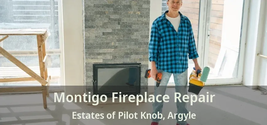 Montigo Fireplace Repair Estates of Pilot Knob, Argyle - TX