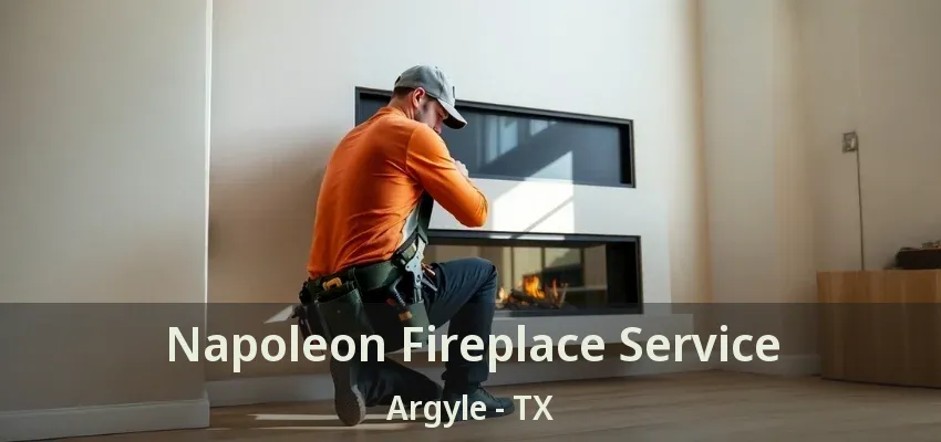 Napoleon Fireplace Service Argyle - TX