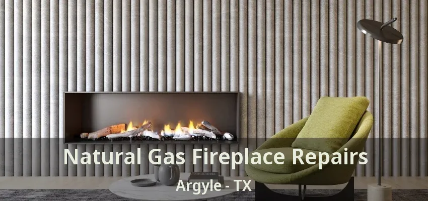 Natural Gas Fireplace Repairs Argyle - TX