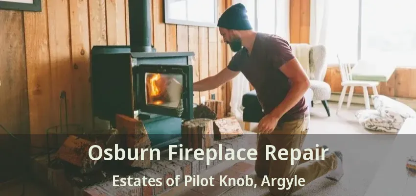 Osburn Fireplace Repair Estates of Pilot Knob, Argyle - TX