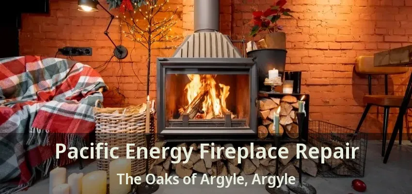 Pacific Energy Fireplace Repair The Oaks of Argyle, Argyle - TX