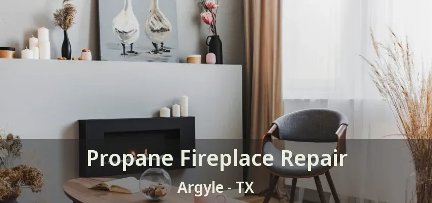 Propane Fireplace Repair Argyle - TX