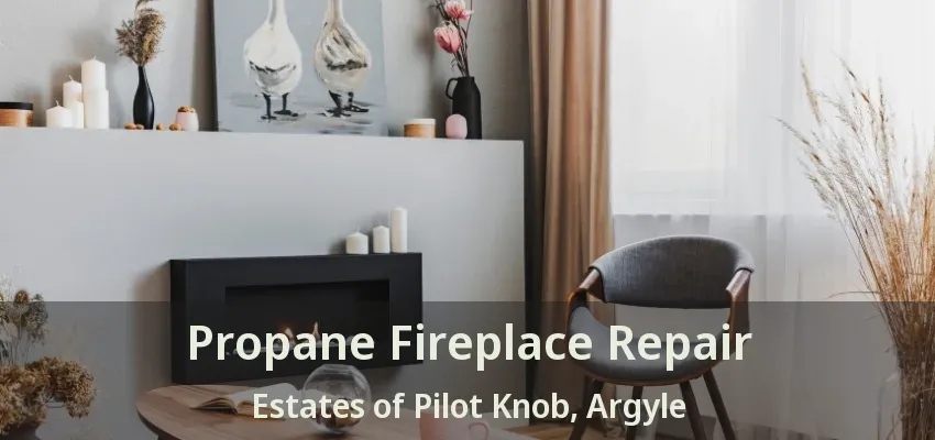Propane Fireplace Repair Estates of Pilot Knob, Argyle - TX
