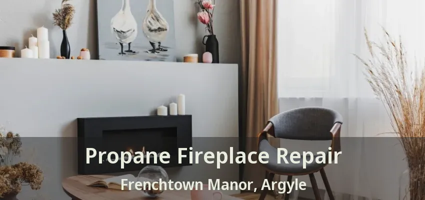 Propane Fireplace Repair Frenchtown Manor, Argyle - TX